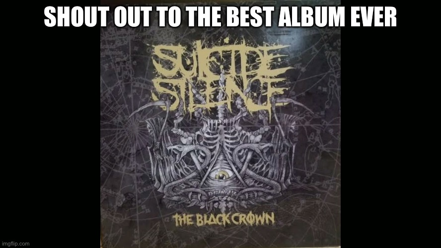 The black crown | SHOUT OUT TO THE BEST ALBUM EVER | image tagged in death stare owl | made w/ Imgflip meme maker