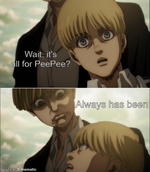 Yelena disgust face | Wait, it's all for PeePee? Always has been | image tagged in yelena disgust face | made w/ Imgflip meme maker