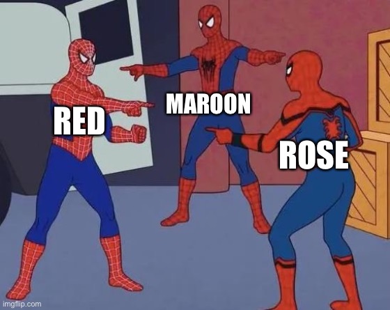 Shades of red | MAROON; RED; ROSE | image tagged in 3 spiderman pointing | made w/ Imgflip meme maker