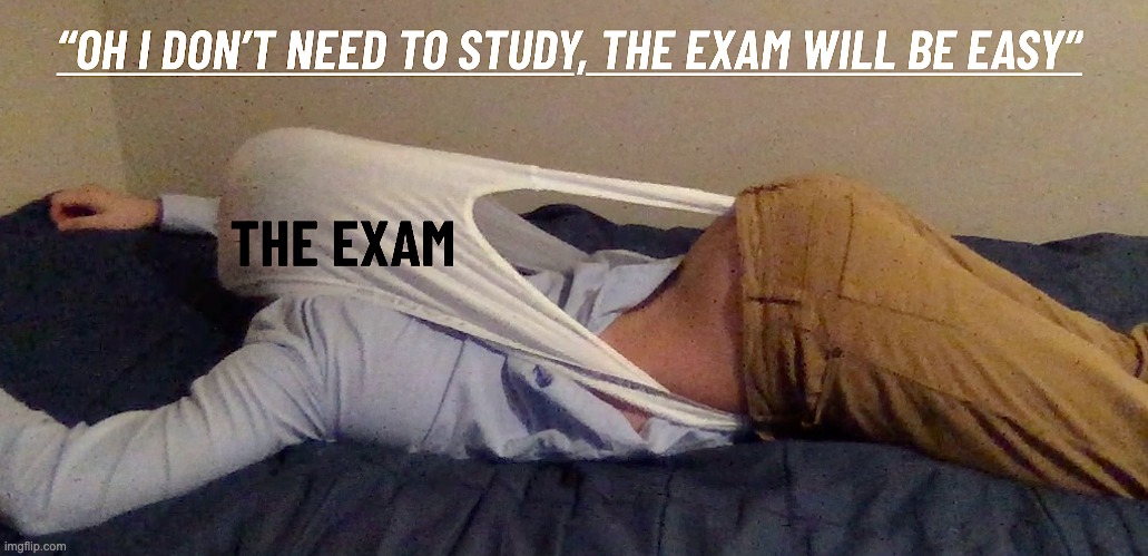 FAILING EXAMS | image tagged in wedgie,wedgies,college,exams,highschool,nerd | made w/ Imgflip meme maker