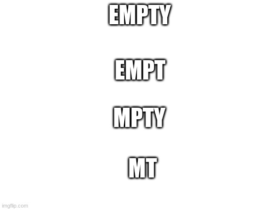 dont you love this language | EMPTY; EMPT; MPTY; MT | image tagged in blank white template | made w/ Imgflip meme maker