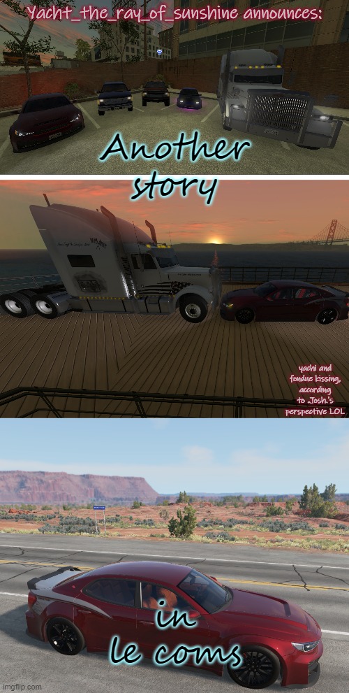 yacht's BeamNG temp 2.0 by Josh | Another story; in le coms | image tagged in yacht's beamng temp 2 0 by josh | made w/ Imgflip meme maker