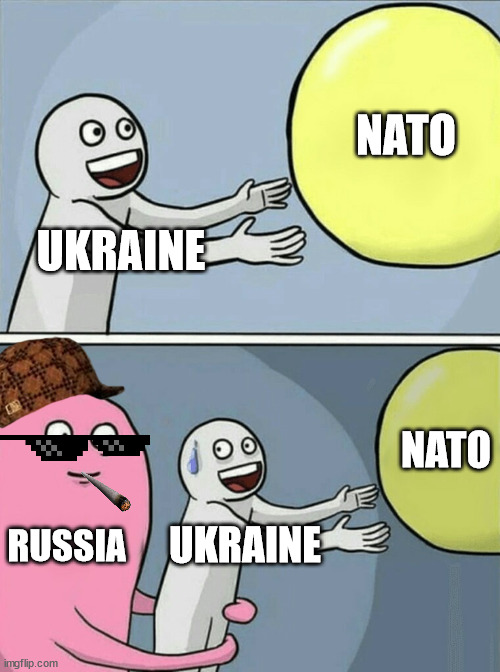 Russia-Ukraine-NATO | NATO; UKRAINE; NATO; RUSSIA; UKRAINE | image tagged in memes,running away balloon | made w/ Imgflip meme maker