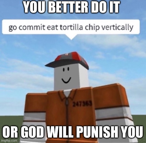 YOU BETTER DO IT; OR GOD WILL PUNISH YOU | made w/ Imgflip meme maker