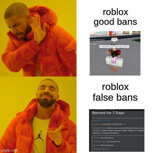 Roblox moderation be like | roblox good bans; roblox false bans | image tagged in drake hotline bling,bans,roblox,moderation,roblox moderation,roblox bans | made w/ Imgflip meme maker