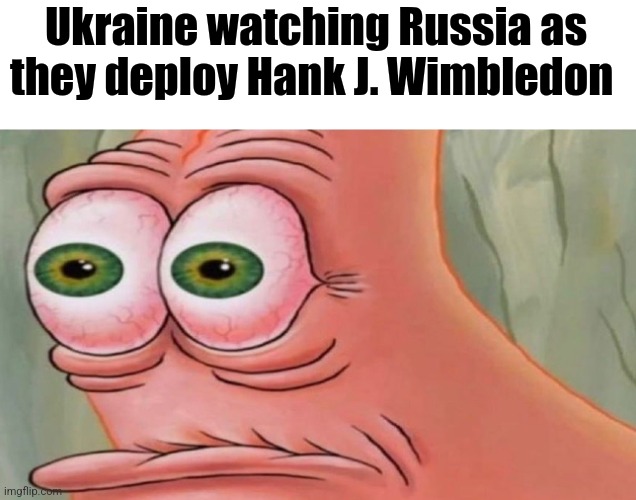 Patrick Stare | Ukraine watching Russia as they deploy Hank J. Wimbledon | image tagged in patrick stare | made w/ Imgflip meme maker