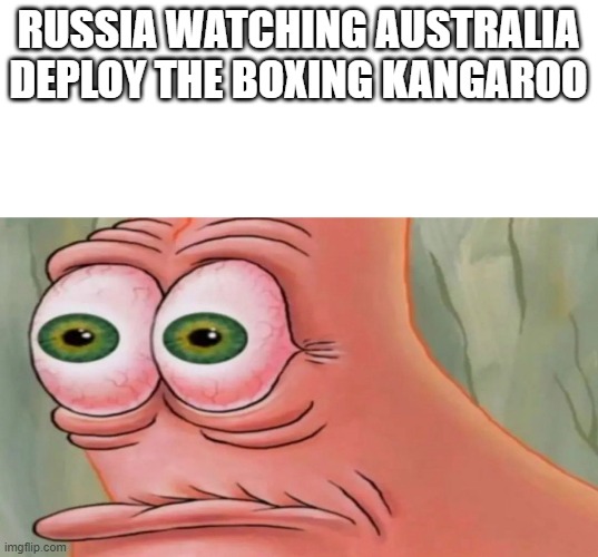 bOxing twO lEggEd dEEr | RUSSIA WATCHING AUSTRALIA DEPLOY THE BOXING KANGAROO | image tagged in patrick staring meme | made w/ Imgflip meme maker