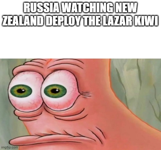 lazar kiwi | RUSSIA WATCHING NEW ZEALAND DEPLOY THE LAZAR KIWI | image tagged in patrick staring meme | made w/ Imgflip meme maker