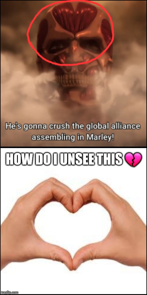 How do I unsee this ? | HOW DO I UNSEE THIS 💔 | image tagged in attack on titan,anime,anime meme,funny memes,cursed | made w/ Imgflip meme maker