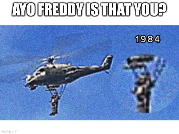 Didn’t know that freddy serve the ussr | AYO FREDDY IS THAT YOU? | image tagged in soviet union,fnaf | made w/ Imgflip meme maker
