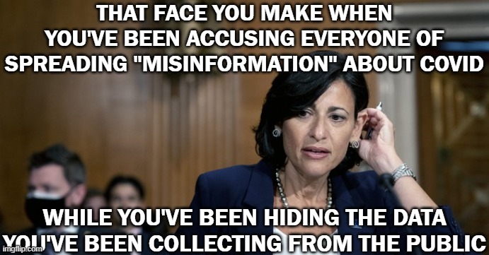 The CDC thinks you're too stupid to make an informed decision | THAT FACE YOU MAKE WHEN YOU'VE BEEN ACCUSING EVERYONE OF SPREADING "MISINFORMATION" ABOUT COVID; WHILE YOU'VE BEEN HIDING THE DATA YOU'VE BEEN COLLECTING FROM THE PUBLIC | image tagged in cdc,covid-19,lies | made w/ Imgflip meme maker