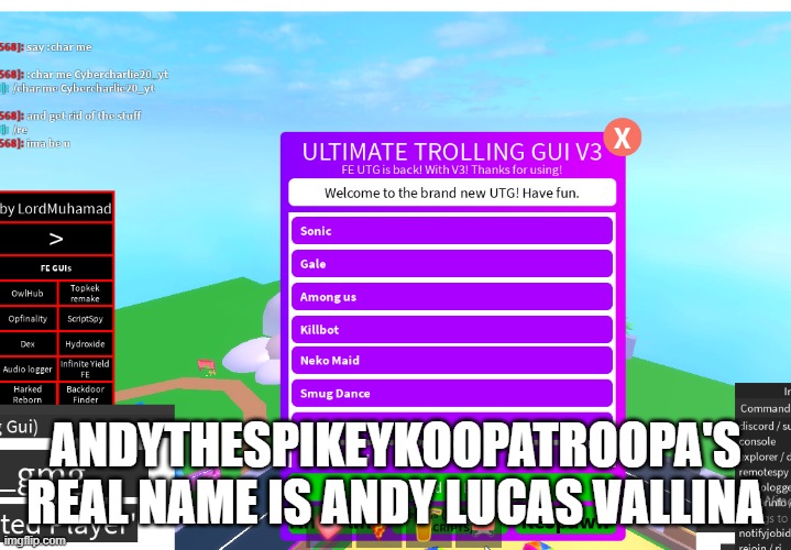 personal info doxxing go brrrr | ANDYTHESPIKEYKOOPATROOPA'S REAL NAME IS ANDY LUCAS VALLINA | image tagged in troll time | made w/ Imgflip meme maker