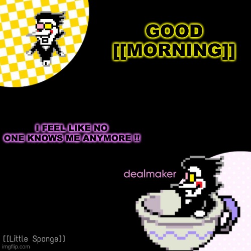 egg | GOOD [[MORNING]]; I FEEL LIKE NO ONE KNOWS ME ANYMORE !! | image tagged in egg | made w/ Imgflip meme maker