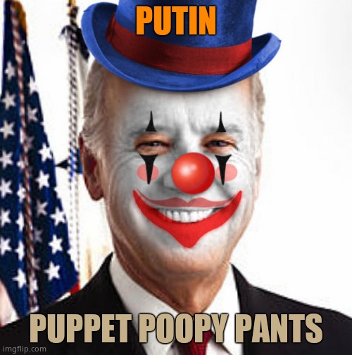 Perhaps predictable puppet President Pandemic Poopy Pants plants plants personally per Putin's private phone plans, possibly. | PUTIN; PUPPET POOPY PANTS | image tagged in joe biden clown | made w/ Imgflip meme maker