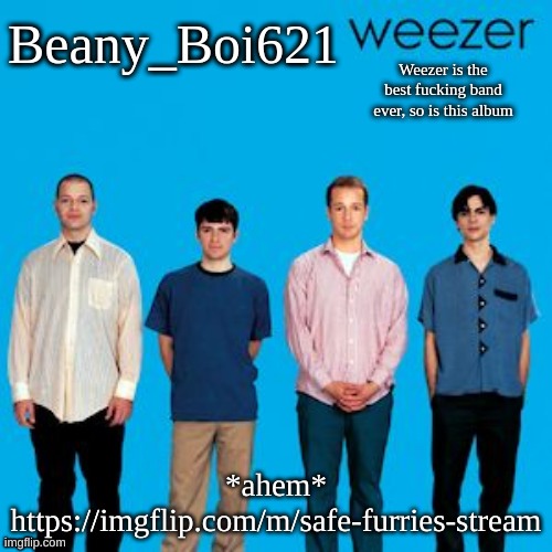 Follow ittttttt | *ahem*
https://imgflip.com/m/safe-furries-stream | image tagged in weezing beany | made w/ Imgflip meme maker