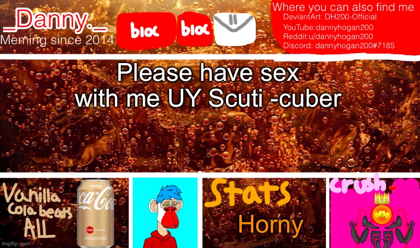 Please have sex with me UY Scuti -cuber; Horny | image tagged in _danny _ new announcement temp | made w/ Imgflip meme maker