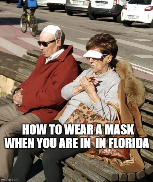 masks can work | HOW TO WEAR A MASK WHEN YOU ARE IN  IN FLORIDA | image tagged in fjb | made w/ Imgflip meme maker