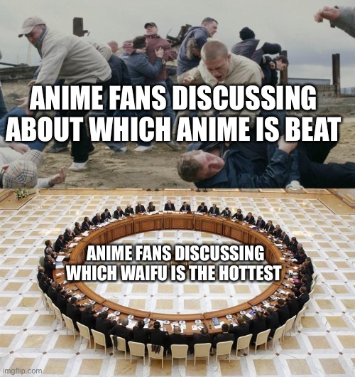Men Discussing Men Fighting | ANIME FANS DISCUSSING ABOUT WHICH ANIME IS BEAT; ANIME FANS DISCUSSING WHICH WAIFU IS THE HOTTEST | image tagged in men discussing men fighting,anime meme,anime,waifu | made w/ Imgflip meme maker