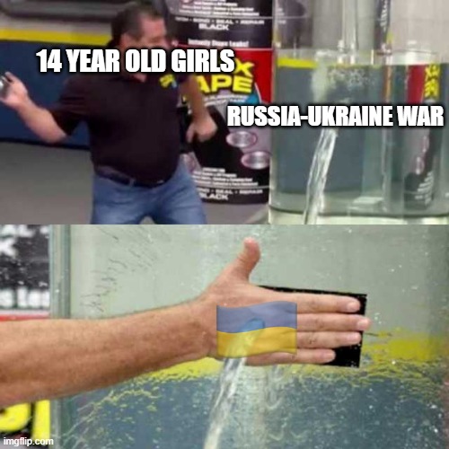 "Why isn't Russia moving out of Ukraine, I specifically requested it" | 14 YEAR OLD GIRLS; RUSSIA-UKRAINE WAR | image tagged in bad counter | made w/ Imgflip meme maker