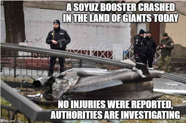 land of giants, soyuz booster | A SOYUZ BOOSTER CRASHED IN THE LAND OF GIANTS TODAY; NO INJURIES WERE REPORTED, AUTHORITIES ARE INVESTIGATING | image tagged in land of giants soyuz booster | made w/ Imgflip meme maker