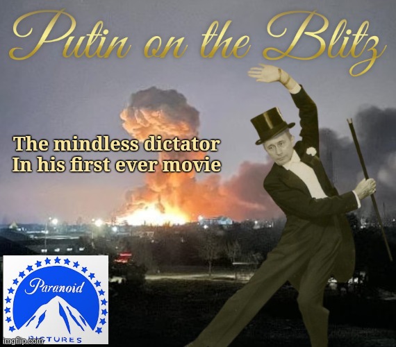 Vlad the Invader | The mindless dictator
In his first ever movie | image tagged in vladimir putin,ukraine,russia,meme | made w/ Imgflip meme maker