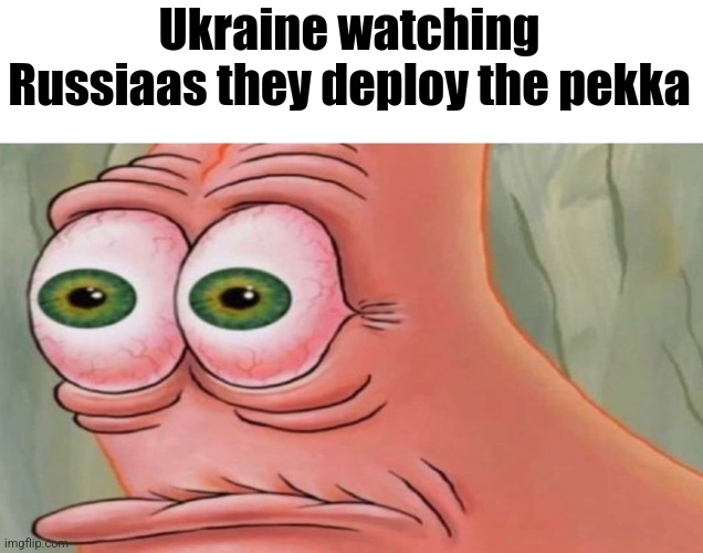 Patrick Stare | Ukraine watching Russiaas they deploy the pekka | image tagged in patrick stare | made w/ Imgflip meme maker