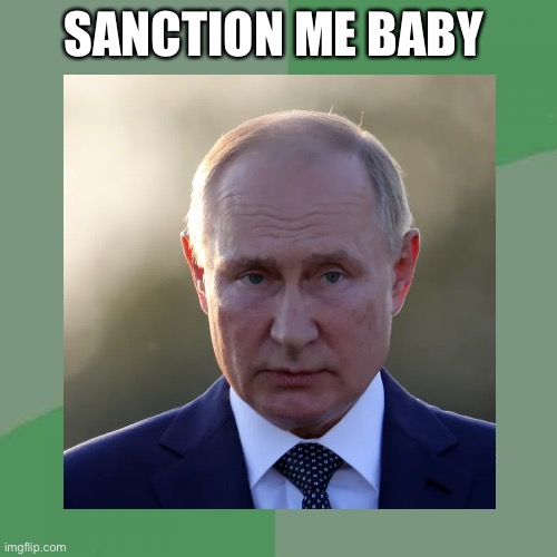 SANCTION ME BABY | made w/ Imgflip meme maker