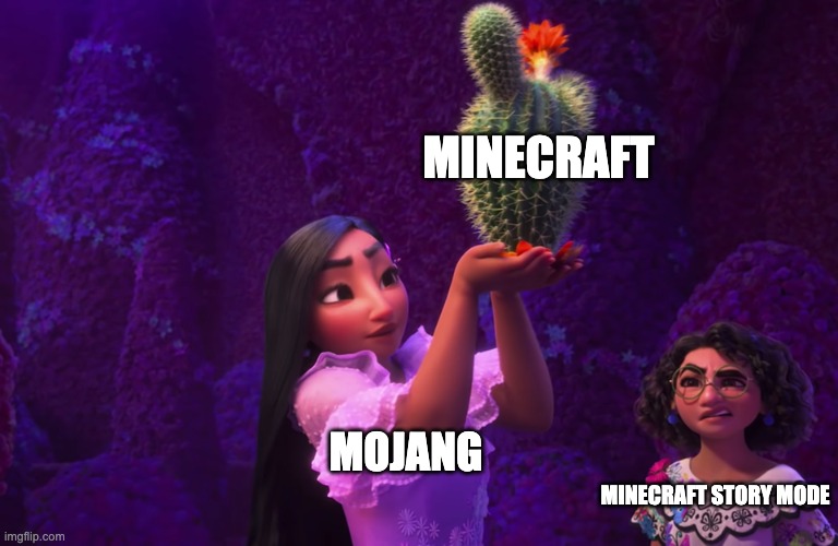 Minecraft | MINECRAFT; MOJANG; MINECRAFT STORY MODE | image tagged in mirabel and isabella | made w/ Imgflip meme maker