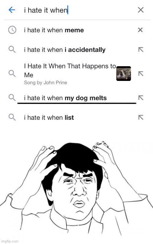 My dog is melting | ________________ | image tagged in memes,jackie chan wtf | made w/ Imgflip meme maker