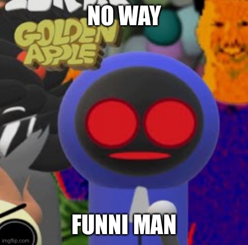 NO WAY; FUNNI MAN | made w/ Imgflip meme maker