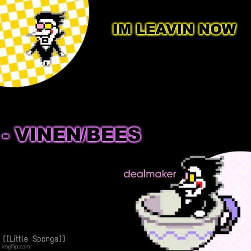 egg | IM LEAVIN NOW; - VINEN/BEES | image tagged in egg | made w/ Imgflip meme maker