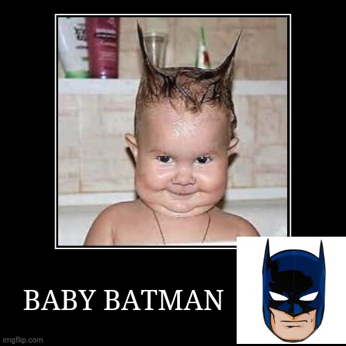 image tagged in funny,demotivationals,batman,baby | made w/ Imgflip demotivational maker