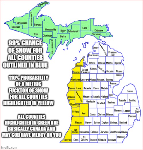 Forecasting snow in Michigan | image tagged in weather,snow,michigan | made w/ Imgflip meme maker