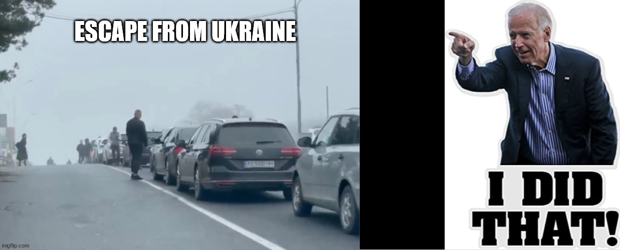 Just another Biden accomplishment | ESCAPE FROM UKRAINE | image tagged in biden did that,create,refugees | made w/ Imgflip meme maker