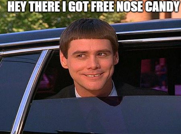 free cocaine | HEY THERE I GOT FREE NOSE CANDY | image tagged in jim carrey meme,jim carrey,jim carey | made w/ Imgflip meme maker