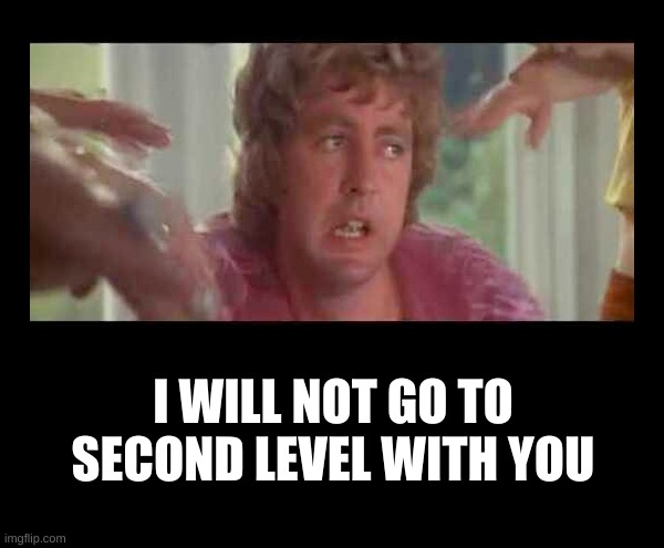 Zardos-Second Level | I WILL NOT GO TO SECOND LEVEL WITH YOU | image tagged in classic movies,meditation,level,joins the battle,group,dystopia | made w/ Imgflip meme maker