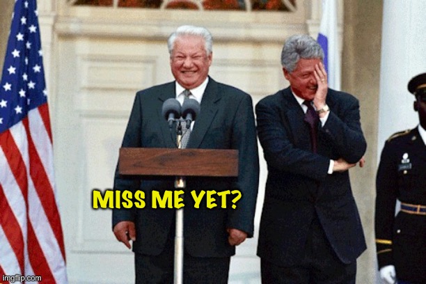 Boris Yeltsin | MISS ME YET? | image tagged in yeltsin | made w/ Imgflip meme maker