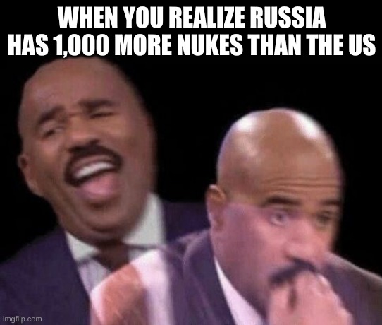they have 6,000 we have 5,000 | WHEN YOU REALIZE RUSSIA HAS 1,000 MORE NUKES THAN THE US | image tagged in oh shit | made w/ Imgflip meme maker
