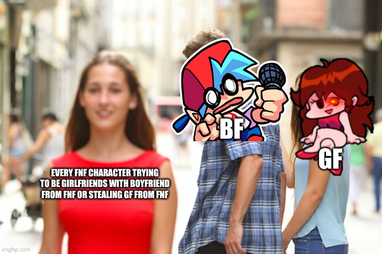BF is in a ton of trouble | BF; GF; EVERY FNF CHARACTER TRYING TO BE GIRLFRIENDS WITH BOYFRIEND FROM FNF OR STEALING GF FROM FNF | image tagged in memes,distracted boyfriend,fnf,bf,gf | made w/ Imgflip meme maker