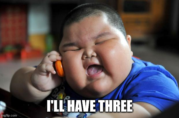 Fat Asian Kid | I'LL HAVE THREE | image tagged in fat asian kid | made w/ Imgflip meme maker