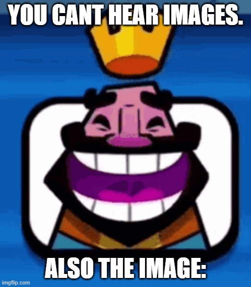 HEE HEE HEE HAW | YOU CANT HEAR IMAGES. ALSO THE IMAGE: | image tagged in heheheha | made w/ Imgflip meme maker
