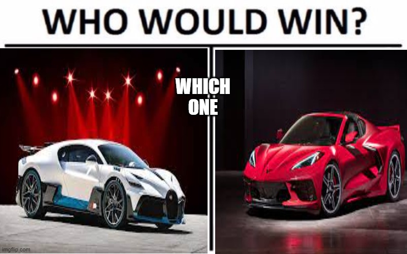 cars | WHICH ONE | image tagged in cars | made w/ Imgflip meme maker