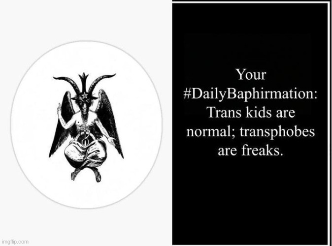 Why I love Satanism | image tagged in transgender,satanism,lgbtq | made w/ Imgflip meme maker