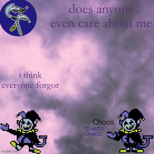 still egg | does anyone even care about me; i think everyone forgor | image tagged in still egg | made w/ Imgflip meme maker
