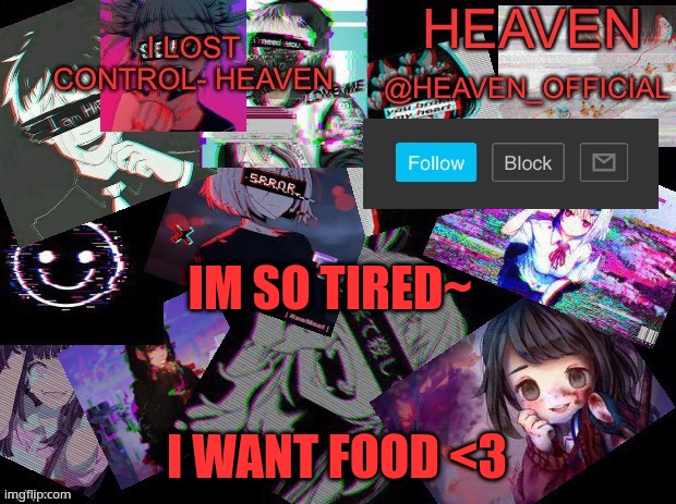 choir sucks ;-; | IM SO TIRED~; I WANT FOOD <3 | image tagged in heavenly | made w/ Imgflip meme maker