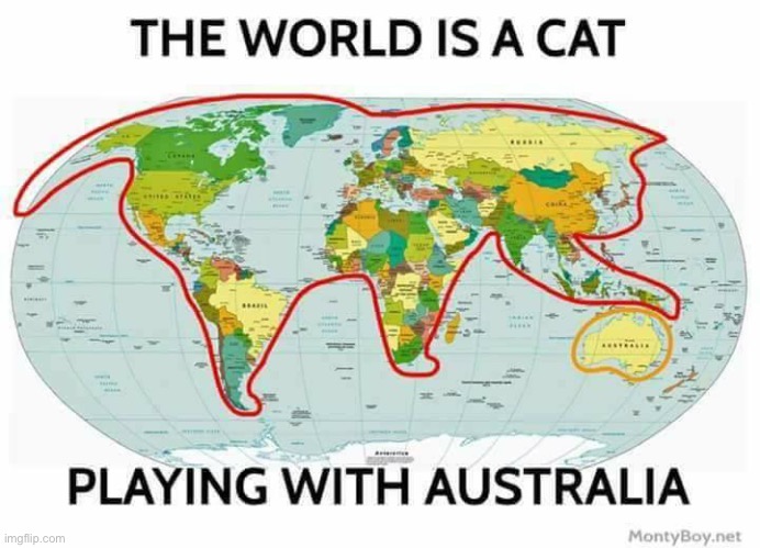 The world is a cat playing with Australia | image tagged in the world is a cat playing with australia | made w/ Imgflip meme maker