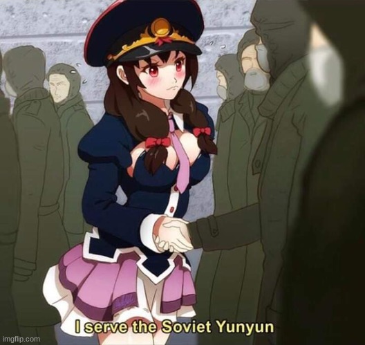 i serve the soviet yunyun | image tagged in i serve the soviet yunyun | made w/ Imgflip meme maker