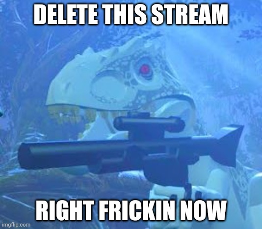 Uncensored porn is not allowed here at all | DELETE THIS STREAM; RIGHT FRICKIN NOW | image tagged in indominus rex gun | made w/ Imgflip meme maker