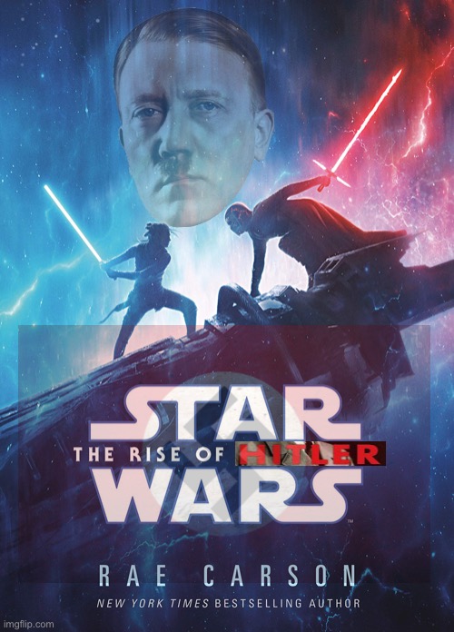 Plot twist: Rey is a Hitler | image tagged in star wars the rise of skywalker,adolf hitler,world war 2,dark humor | made w/ Imgflip meme maker