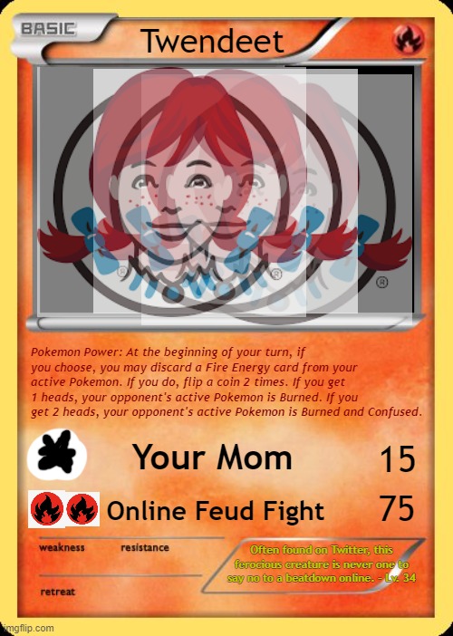 Blank Pokemon Card | Twendeet Pokemon Power: At the beginning of your turn, if you choose, you may discard a Fire Energy card from your active Pokemon. If you do | image tagged in blank pokemon card | made w/ Imgflip meme maker